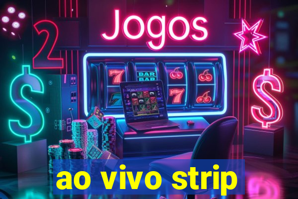 ao vivo strip